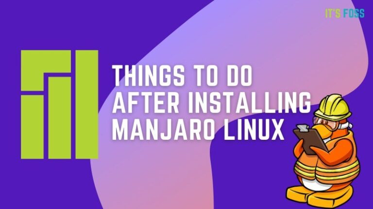 6 Essential Things To Do After Installing Manjaro Linux