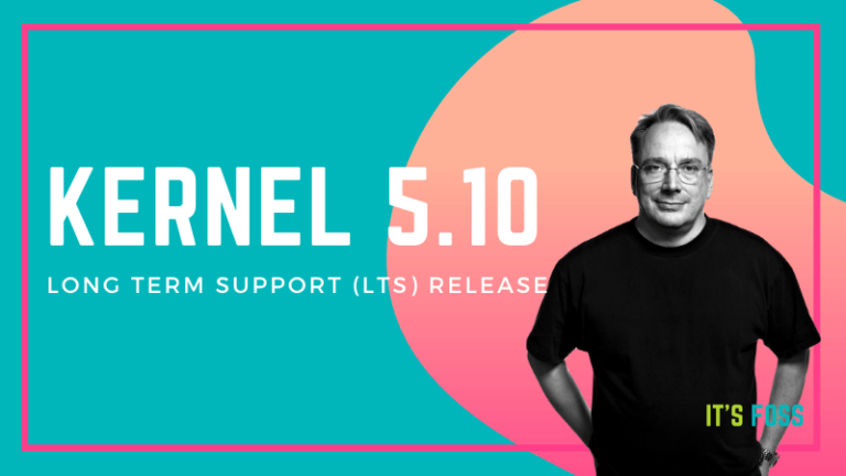 Linux Kernel 5.10 Will be the Next LTS Release and it has Some Exciting Improvements Lined Up