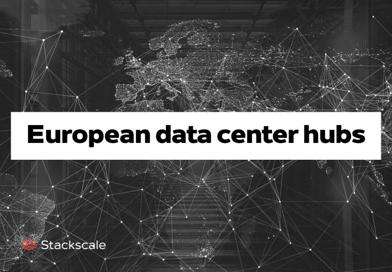 European data center hubs: FLAP and emerging markets | Stackscale